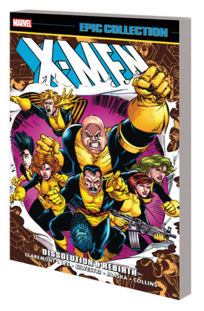 X-MEN EPIC COLLECTION: DISSOLUTION & REBIRTH TPB [NEW PRINTING]