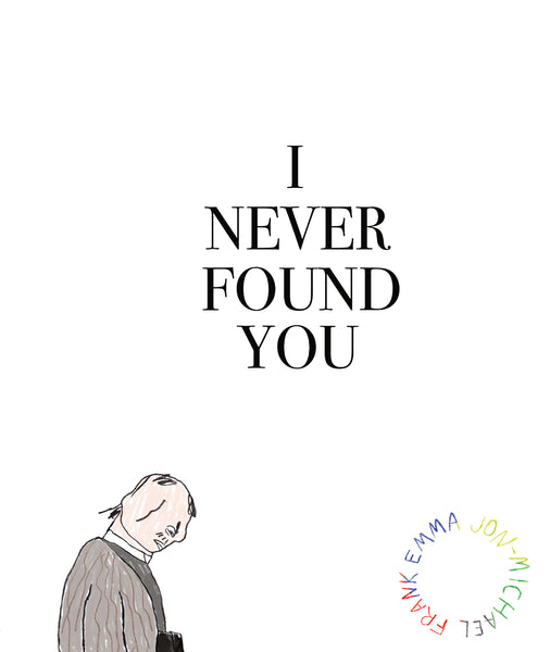 I NEVER FOUND YOU