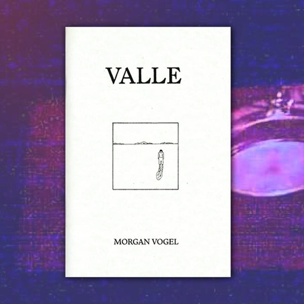 VALLE by MORGAN VOGEL