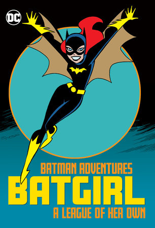 BATMAN ADVENTURES: BATGIRL A LEAGUE OF HER OWN