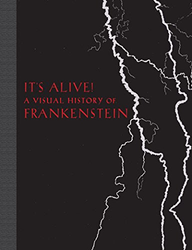 ITS ALIVE VISUAL HISTORY OF FRANKENSTEIN