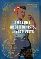 AMAZONS ABOLITIONISTS & ACTIVISTS GRAPHIC HISTORY (C: 0-1-0)