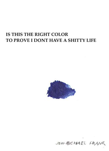 IS THIS THE RIGHT COLOR TO PROVE I DONT HAVE A SHITTY LIFE