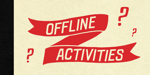 OFFLINE ACTIVITIES