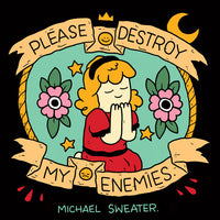 Please Destroy My Enemies by Michael Sweater