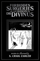 FORBIDDEN SURGERIES OF THE HIDEOUS DR. DIVINUS